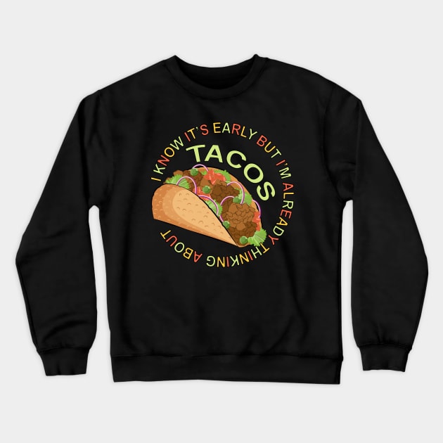 Thinking About Tacos - Funny Taco Crewneck Sweatshirt by Designoholic